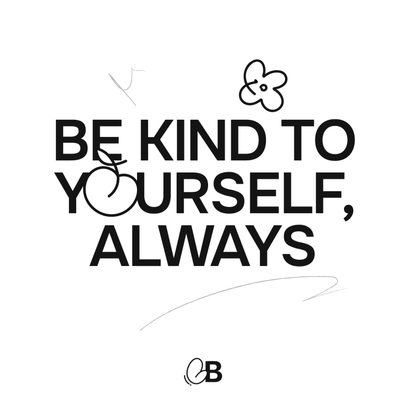 Be kind to yourself always