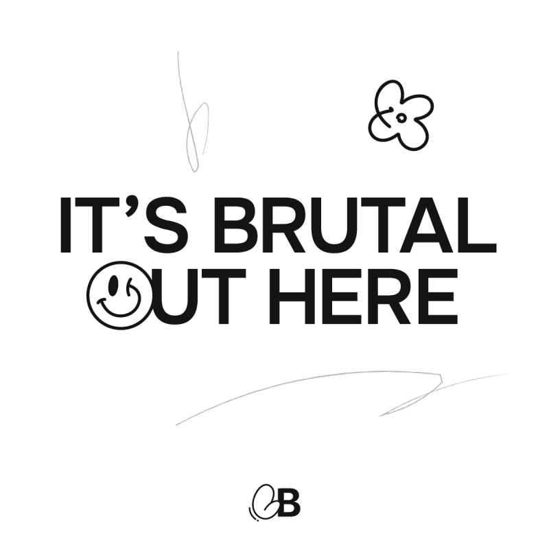 It's brutal out here