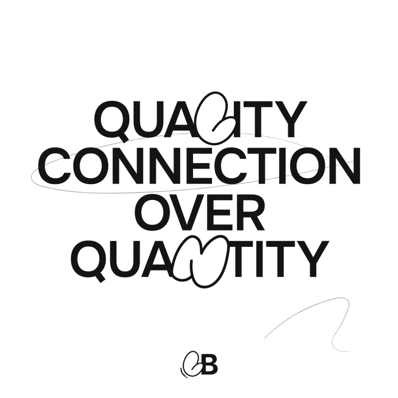 Quality connection over quantity
