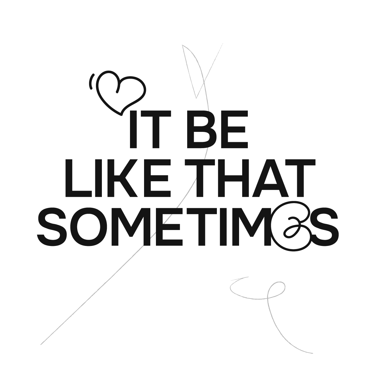 Love Better Loading Screen Affirmation it be like that sometimes